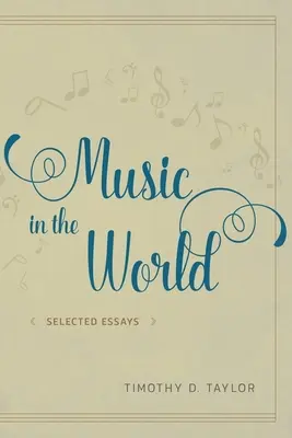 Muzica în lume: Eseuri alese - Music in the World: Selected Essays