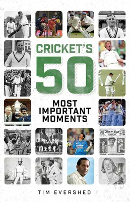 Cele mai importante 50 de momente din Cricket - Cricket's 50 Most Important Moments