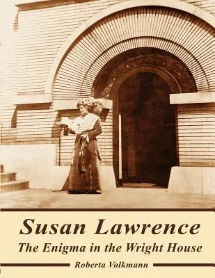 Susan Lawrence: Enigma din casa Wright - Susan Lawrence: The Enigma in the Wright House
