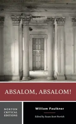 Absalom, Absalom! - O ediție critică Norton - Absalom, Absalom! - A Norton Critical Edition