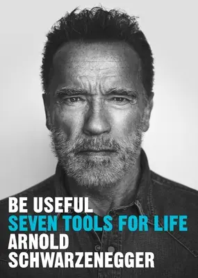 Fii util - Șapte instrumente pentru viață - Be Useful - Seven tools for life