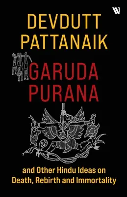 Garuda Purana și alte idei hinduse despre moarte, renaștere și nemurire - Garuda Purana And Other Hindu Ideas Of Death, Rebirth And Immortality