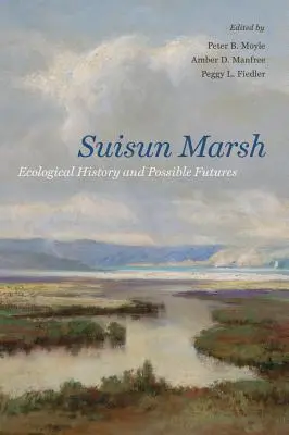 Suisun Marsh: Istoric ecologic și viitor posibil - Suisun Marsh: Ecological History and Possible Futures