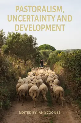 Pastoralism, incertitudine și dezvoltare - Pastoralism, Uncertainty and Development
