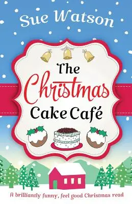 The Christmas Cake Cafe: O lectură de Crăciun extrem de amuzantă și plăcută - The Christmas Cake Cafe: A brilliantly funny feel good Christmas read