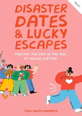 Întâlniri dezastruoase și evadări norocoase - Disaster Dates & Lucky Escapes