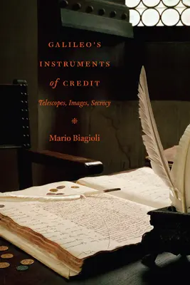 Instrumentele de credit ale lui Galileo: Telescoape, imagini, secret - Galileo's Instruments of Credit: Telescopes, Images, Secrecy