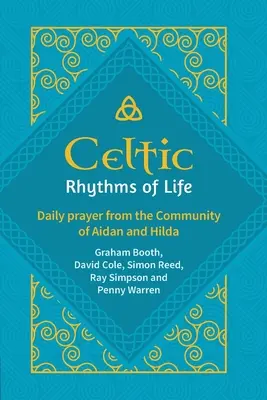 Ritmurile celtice ale vieții: Rugăciune zilnică din Comunitatea lui Aidan și Hilda - Celtic Rhythms of Life: Daily prayer from the Community of Aidan and Hilda