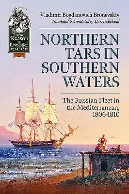 Tarsuri nordice în ape sudice - Flota rusă în Mediterana, 1806-1810 - Northern Tars in Southern Waters - The Russian Fleet in the Mediterranean, 1806-1810