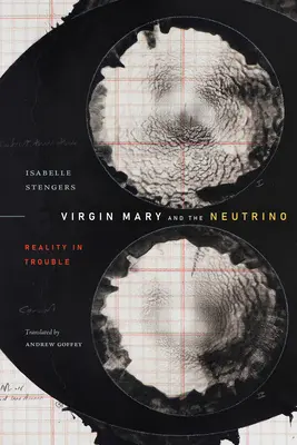 Fecioara Maria și neutrinul: Realitatea în încurcătură - Virgin Mary and the Neutrino: Reality in Trouble