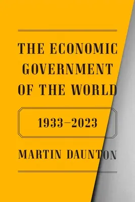 Guvernul economic al lumii: 1933-2023 - The Economic Government of the World: 1933-2023