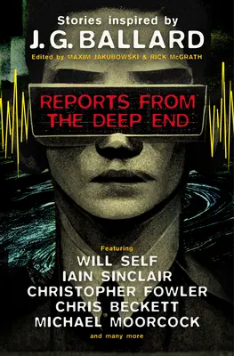 Reports from the Deep End: Povestiri inspirate de J. G. Ballard - Reports from the Deep End: Stories Inspired by J. G. Ballard