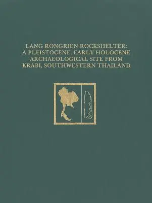 Lang Rongrien Rockshelter: A Pleistocene, Early Holocene Archaeological Site from Krabi, Southwestern Thailand