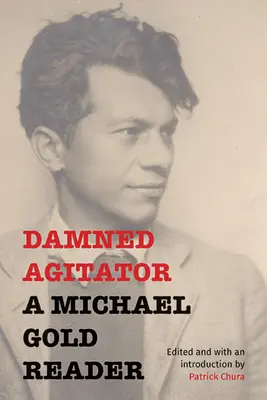 Agitator blestemat: Un cititor Michael Gold - Damned Agitator: A Michael Gold Reader