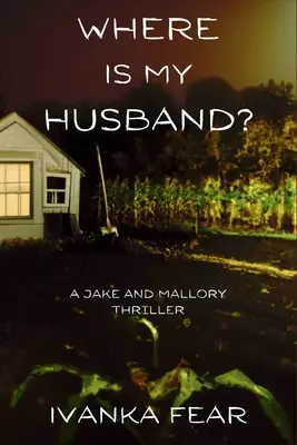 Unde este soțul meu? Un thriller cu Jake și Mallory - Where is My Husband?: A Jake and Mallory Thriller
