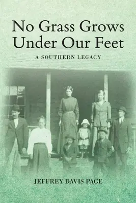 No Grass Grows Under Our Feet: O moștenire din Sud - No Grass Grows Under Our Feet: A Southern Legacy