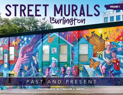 Street Murals of Burlington: Trecut și prezent - Street Murals of Burlington: Past and Present