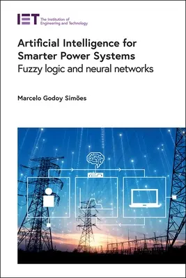 Inteligență artificială pentru sisteme energetice mai inteligente: Fuzzy Logic and Neural Networks - Artificial Intelligence for Smarter Power Systems: Fuzzy Logic and Neural Networks