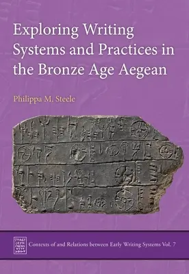 Explorarea sistemelor și practicilor de scriere în Egeea epocii bronzului - Exploring Writing Systems and Practices in the Bronze Age Aegean