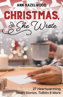 Christmas, She Wrote: 50] Povestiri scurte care încălzesc inimile, mărturii și multe altele - Christmas, She Wrote: 50] Heartwarming Short Stories, Tidbits & More