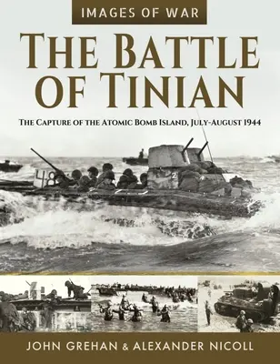 Bătălia de la Tinian: Capturarea insulei bombei atomice, iulie-august 1944 - The Battle of Tinian: The Capture of the Atomic Bomb Island, July-August 1944