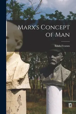 Conceptul de om al lui Marx - Marx's Concept of Man