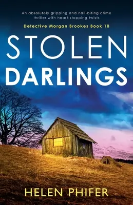 Stolen Darlings: Un thriller polițist absolut captivant și captivant, cu răsturnări de situație uluitoare - Stolen Darlings: An absolutely gripping and nail-biting crime thriller with heart-stopping twists