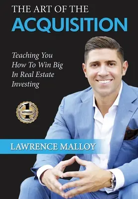 Arta achiziției: Te învață cum să câștigi mult în investițiile imobiliare - The Art of the Acquisition: Teaching You How To Win Big In Real Estate Investing