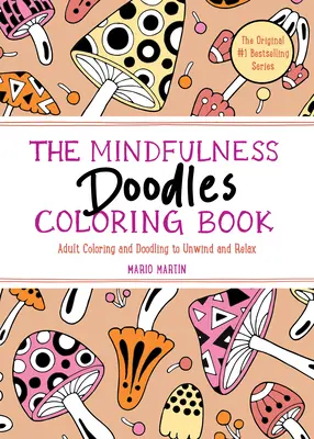 Cartea de colorat Mindfulness Doodles: Adult Coloring and Doodling to Unwind and Relax - The Mindfulness Doodles Coloring Book: Adult Coloring and Doodling to Unwind and Relax