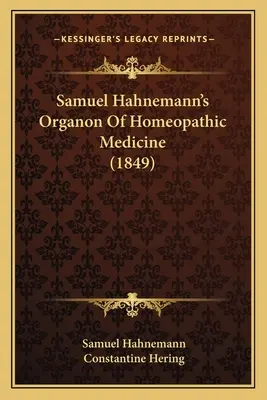 Organonul medicinei homeopate al lui Samuel Hahnemann (1849) - Samuel Hahnemann's Organon Of Homeopathic Medicine (1849)
