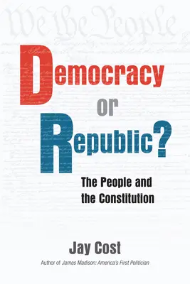 Democrație sau republică?: Poporul și Constituția - Democracy or Republic?: The People and the Constitution