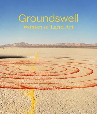 Groundswell: Femeile din arta pământului - Groundswell: Women of Land Art