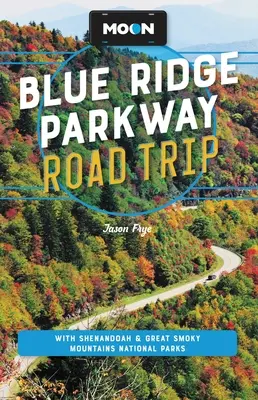 Moon Blue Ridge Parkway Road Trip: Cu parcurile naționale Shenandoah și Great Smoky Mountains - Moon Blue Ridge Parkway Road Trip: With Shenandoah & Great Smoky Mountains National Parks