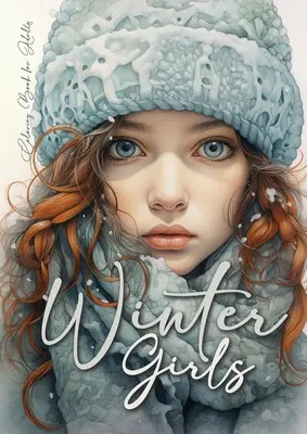 Carte de colorat Fete de iarnă pentru adulți: Grayscale Winter Fashion Coloring Book Girls Portrait Coloring Book for Adults Knitted Winter Fashion Coloring - Winter Girls Coloring Book for Adults: Grayscale Winter Fashion Coloring Book Girls Portrait Coloring Book for Adults Knitted Winter Fashion Coloring