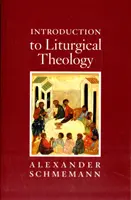 Introducere în teologia liturgică - Introduction to Liturgical Theology