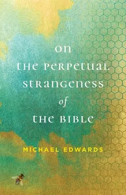 Despre ciudățenia perpetuă a Bibliei (On the Perpetual Strangeness of the Bible) - On the Perpetual Strangeness of the Bible