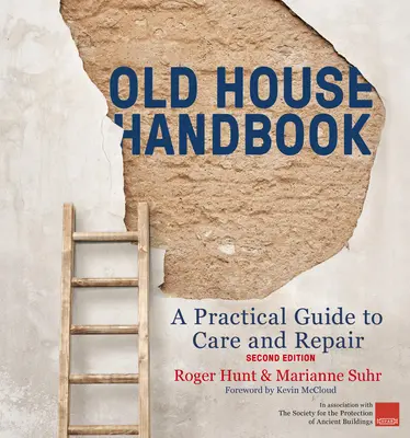 Manualul casei vechi: A Practical Guide to Care and Repair, Ediția a 2-a - Old House Handbook: A Practical Guide to Care and Repair, 2nd Edition