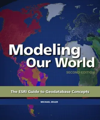 Modelarea lumii noastre: Ghidul ESRI pentru conceptele geodatabase - Modeling Our World: The ESRI Guide to Geodatabase Concepts