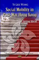 Mobilitatea socială în Hong Kong-ul postbelic - A avansa - Social Mobility in Post-war Hong Kong - Getting Ahead