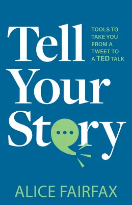 Spune-ți povestea: Instrumente pentru a vă duce de la un Tweet la un Ted Talk - Tell Your Story: Tools to Take You from a Tweet to a Ted Talk
