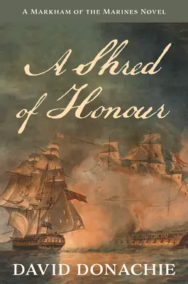 O fărâmă de onoare: Un roman Markham of the Marines Volumul 1 - A Shred of Honour: A Markham of the Marines Novel Volume 1