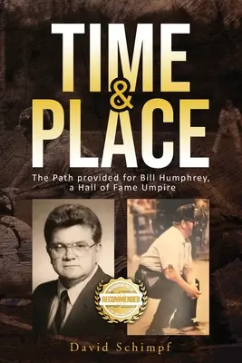 Timp și loc: Calea oferită lui Bill Humphrey, un arbitru din Hall of Fame - Time and Place: The Path provided for Bill Humphrey, a Hall of Fame Umpire