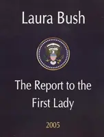 Laura Bush - Raportul către Prima Doamnă 2005 - Laura Bush - The Report to the First Lady 2005