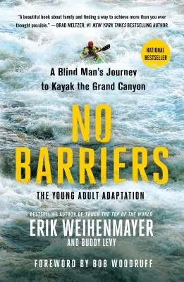 Fără bariere (adaptarea pentru tinerii adulți): Călătoria unui orb pentru a merge cu caiacul pe Marele Canion (A Blind Man's Journey to Kayak the Grand Canyon) - No Barriers (the Young Adult Adaptation): A Blind Man's Journey to Kayak the Grand Canyon