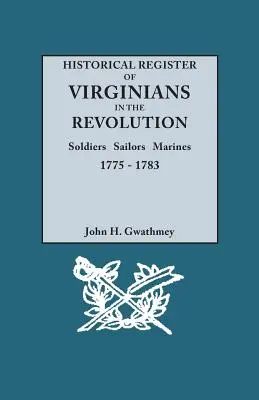 Registrul istoric al virginianilor în Revoluție: Soldați, marinari, pușcași marini, 1775-1783 - Historical Register of Virginians in the Revolution: Soldiers, Sailors, Marines, 1775-1783
