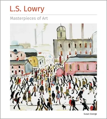 Capodoperele de artă ale lui L.S. Lowry - L.S. Lowry Masterpieces of Art