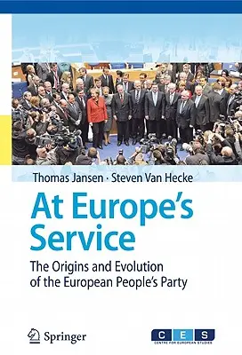 În serviciul Europei: Originile și evoluția Partidului Popular European - The Origins and Evolution of the European People's Party - At Europe's Service: The Origins and Evolution of the European People's Party