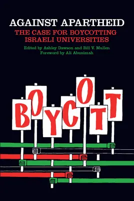 Împotriva apartheidului: Argumentul pentru boicotarea universităților israeliene - Against Apartheid: The Case for Boycotting Israeli Universities