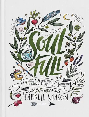 Soulfull: Un devoțional săptămânal pentru hrănirea minții, trupului și spiritului - Soulfull: A Weekly Devotional to Nourish the Mind, Body, and Spirit