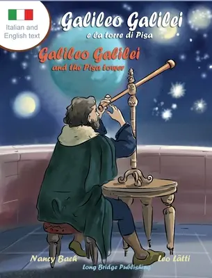 Galileo Galilei e la Torre di Pisa - Galileo Galilei and the Pisa Tower: A Bilingual Picture Book about the Italian Astronomer
